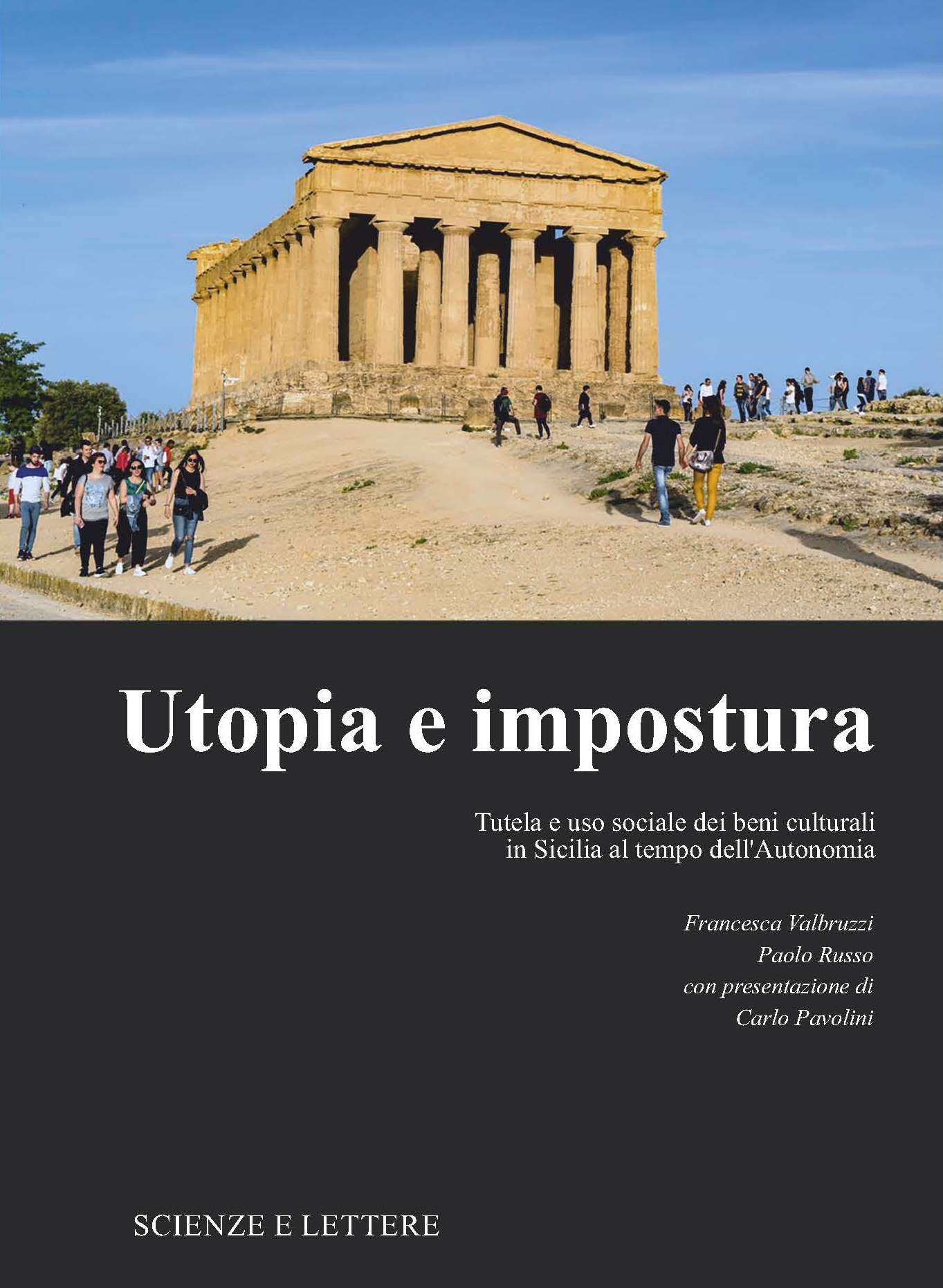 UTOPIA E IMPOSTURA<br/>

Tutela e uso sociale dei beni culturali in Sicilia al tempo dell'Autonomia
