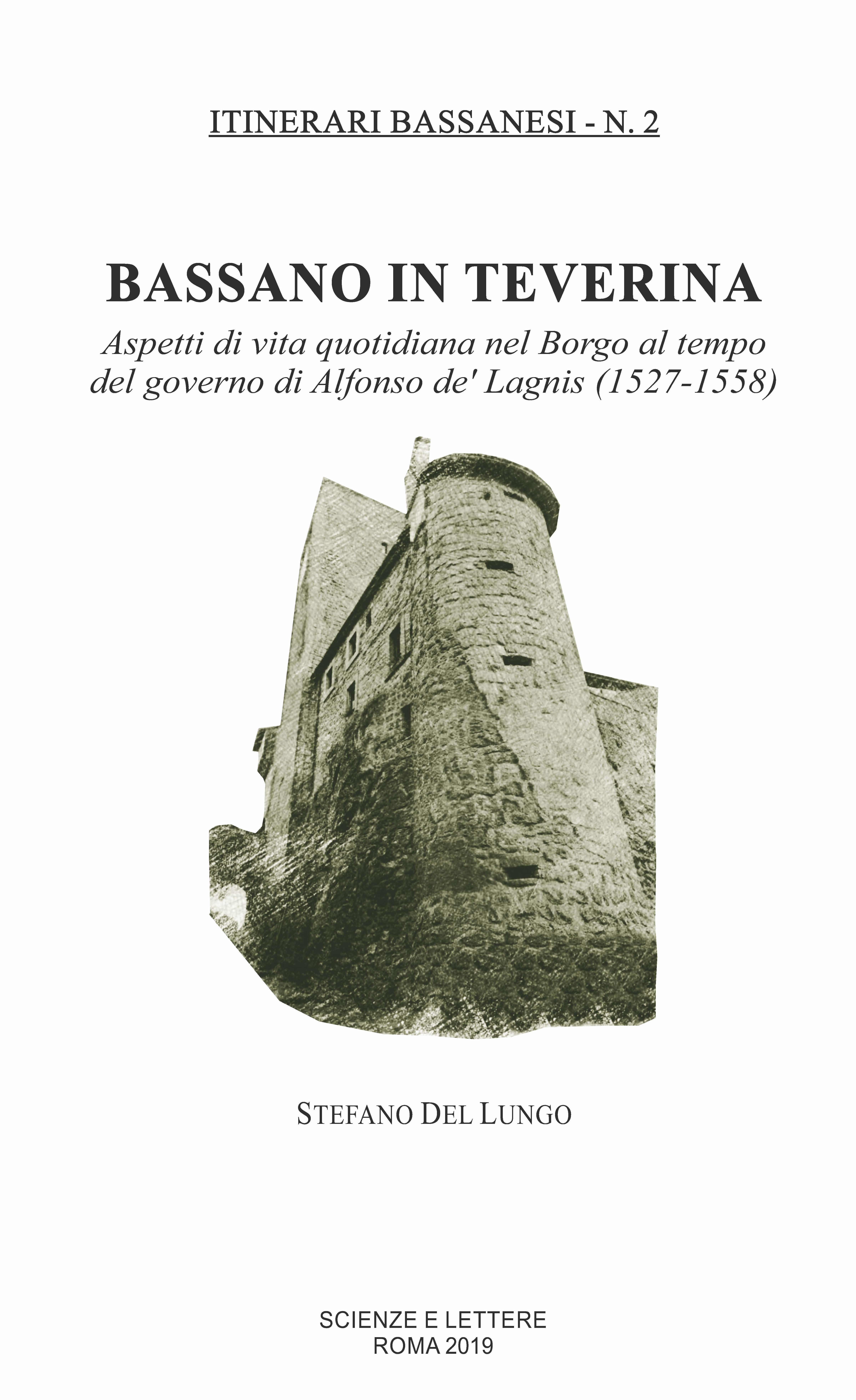 BASSANO IN TEVERINA<br/>


Aspetti di vita quotidiana nel Borgo al tempo del governo di Alfonso de' Lagnis (1527-1558) - Itinerari Bassanesi 2 <br/><br/>
In appendice
l’edizione regestata dello Statuto di Bassano (1612-1621)
