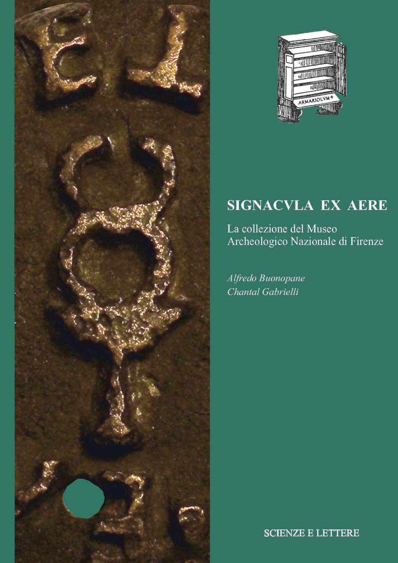 SIGNACVLA EX AERE<br/>

La collezione del Museo Archeologico Nazionale di Firenze - ARMARIOLVM Studi dedicati alla vita quotidiana nel mondo classico 4 
