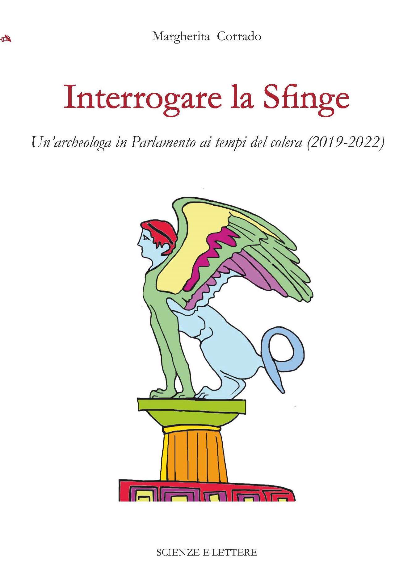 Interrogare la sfinge
Un'archeologa in Parlamento ai tempi del colera (2019-2022)<br/>
Una scuola per il patrimonio: questioni di metodo 2
