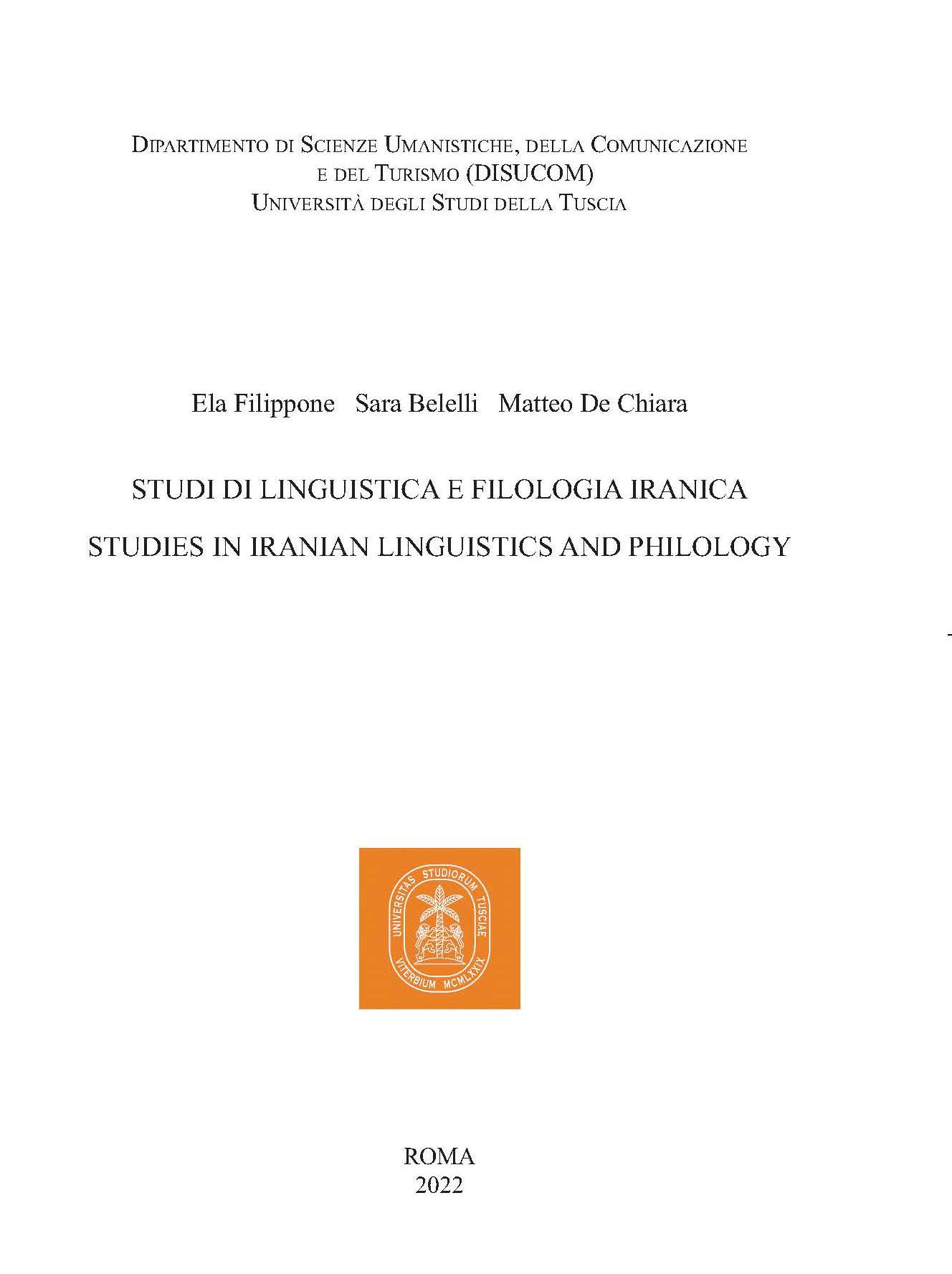 STUDI DI LINGUISTICA E FILOLOGIA IRANICA
STUDIES IN IRANIAN LINGUISTICS AND PHILOLOGY