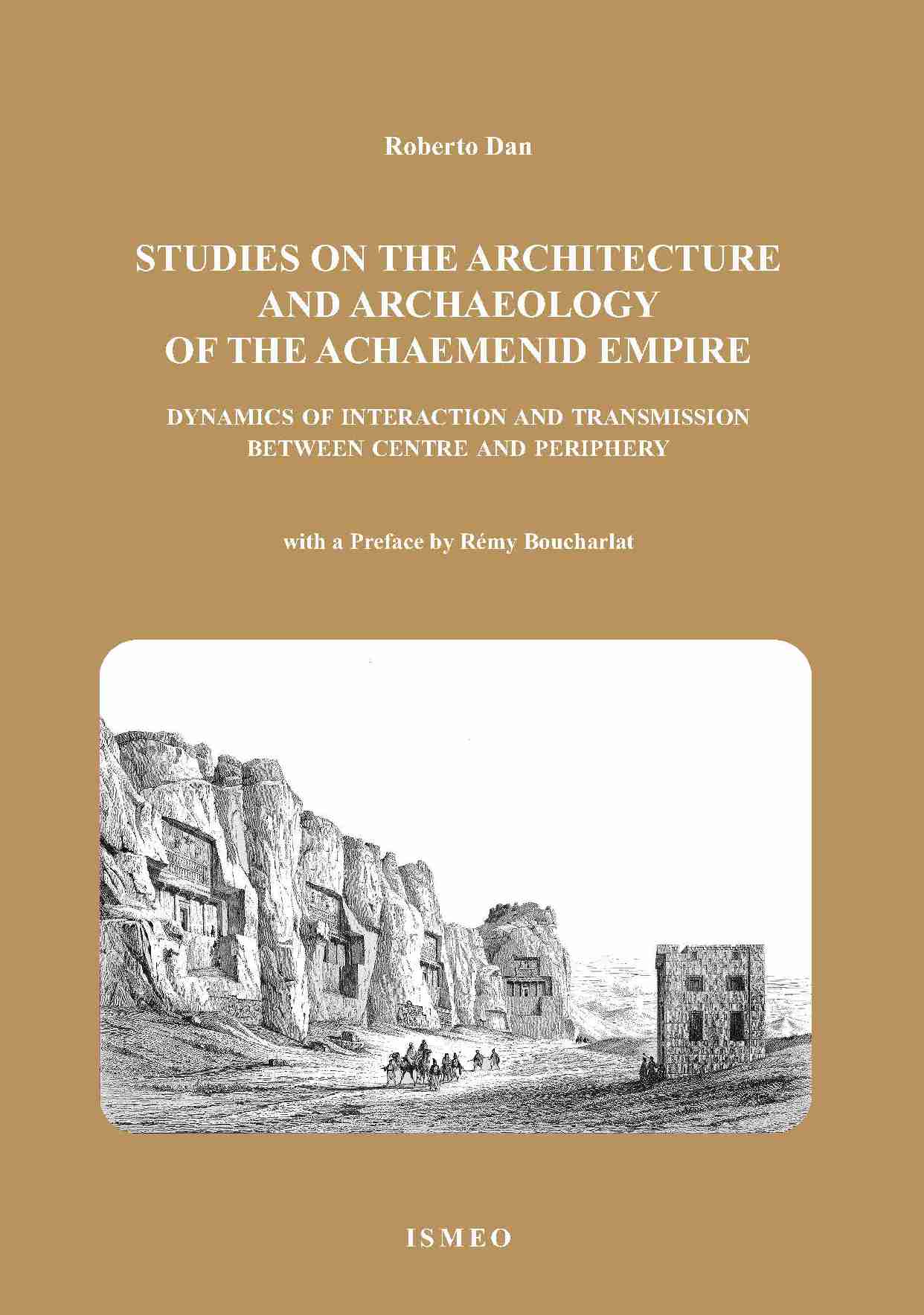 STUDIES ON THE ARCHITECTURE AND ARCHAEOLOGY OF THE ACHAEMENID EMPIRE
DYNAMICS OF INTERACTION AND TRANSMISSION
BETWEEN CENTRE AND PERIPHERY -  SERIE ORIENTALE ROMA n.s. 35 
