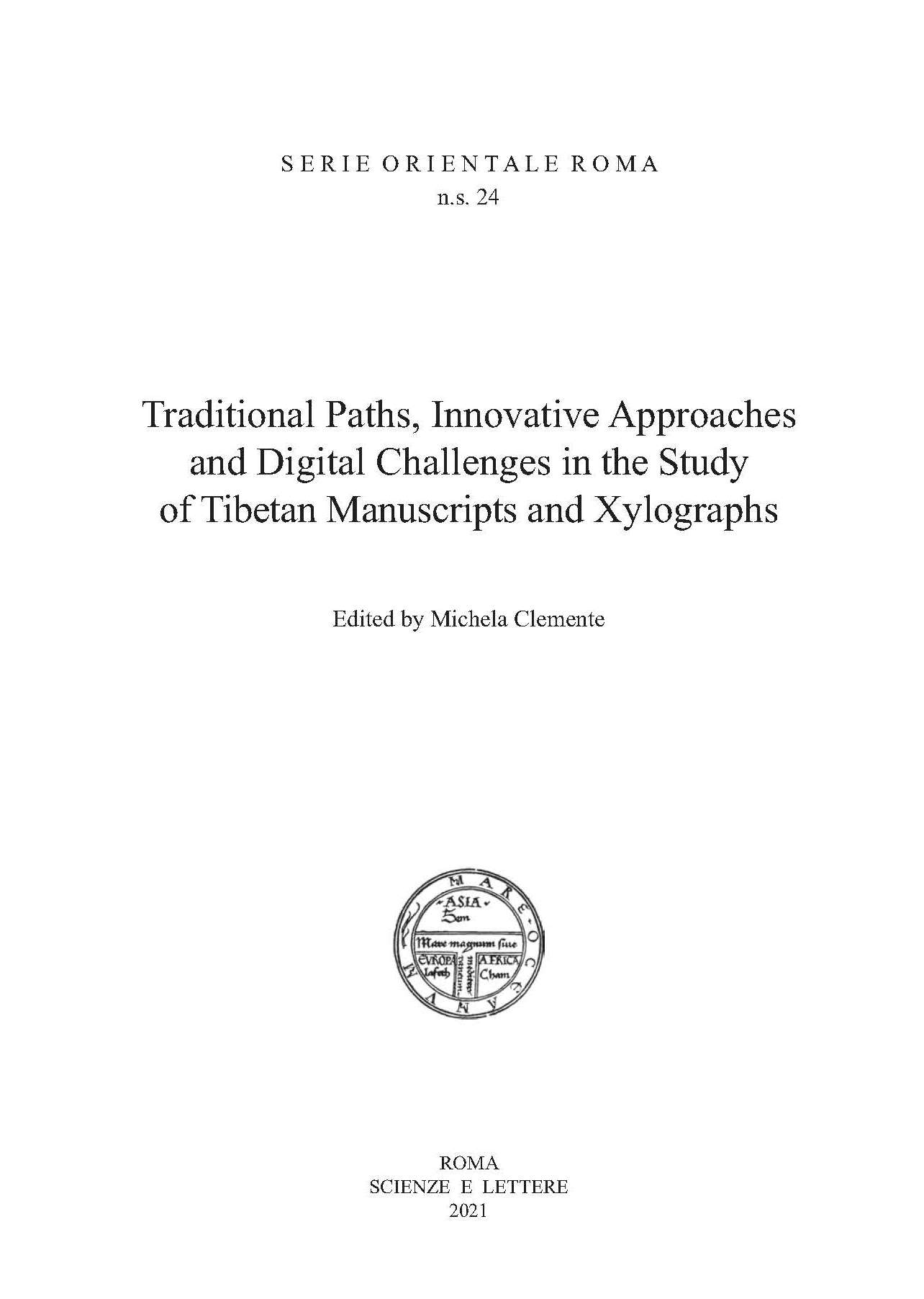 Traditional Paths, Innovative Approaches and Digital Challenges in the Study of Tibetan Manuscripts and Xilographs - SERIE ORIENTALE ROMA n.s. 24 