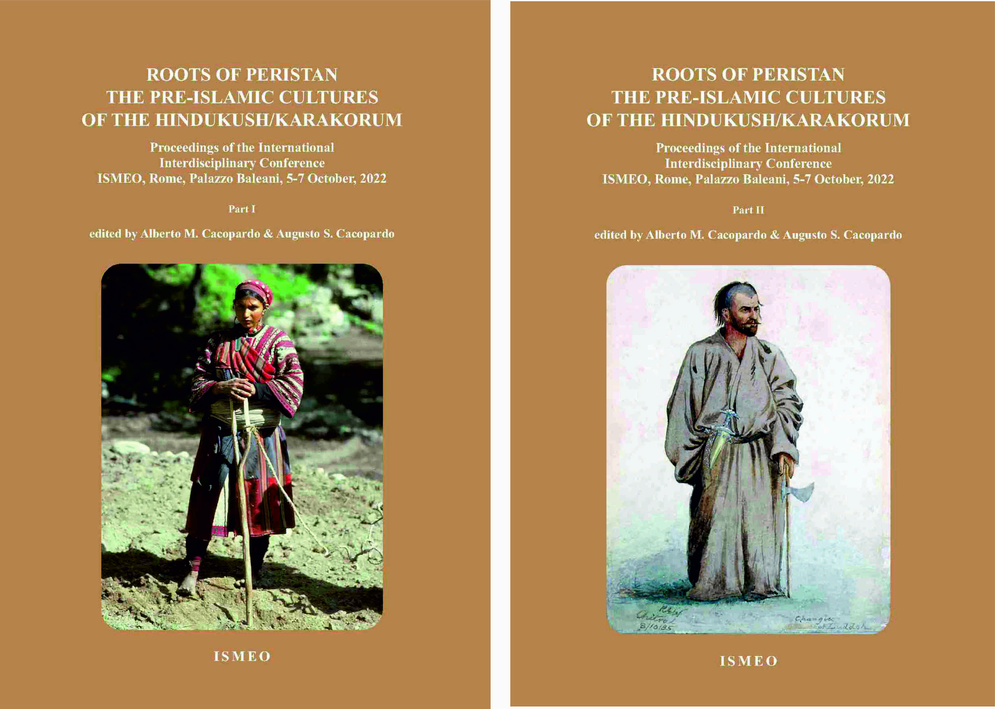 ROOTS OF PERISTAN 
THE PRE-ISLAMIC CULTURES OF THE HINDUKUSH/KARAKORUM - SERIE ORIENTALE ROMA n.s. 37
<br/> 
Proceedings of the International Interdisciplinary Conference 
ISMEO, Rome, Palazzo Baleani, 5-7 October, 2022 
