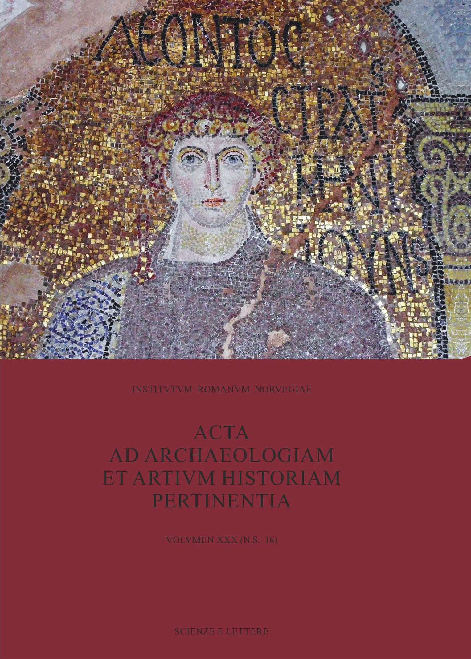 Acta ad Archaeologiam et Artivm Historiam Pertinentia - Volvmen XXX (n.s. 16) 