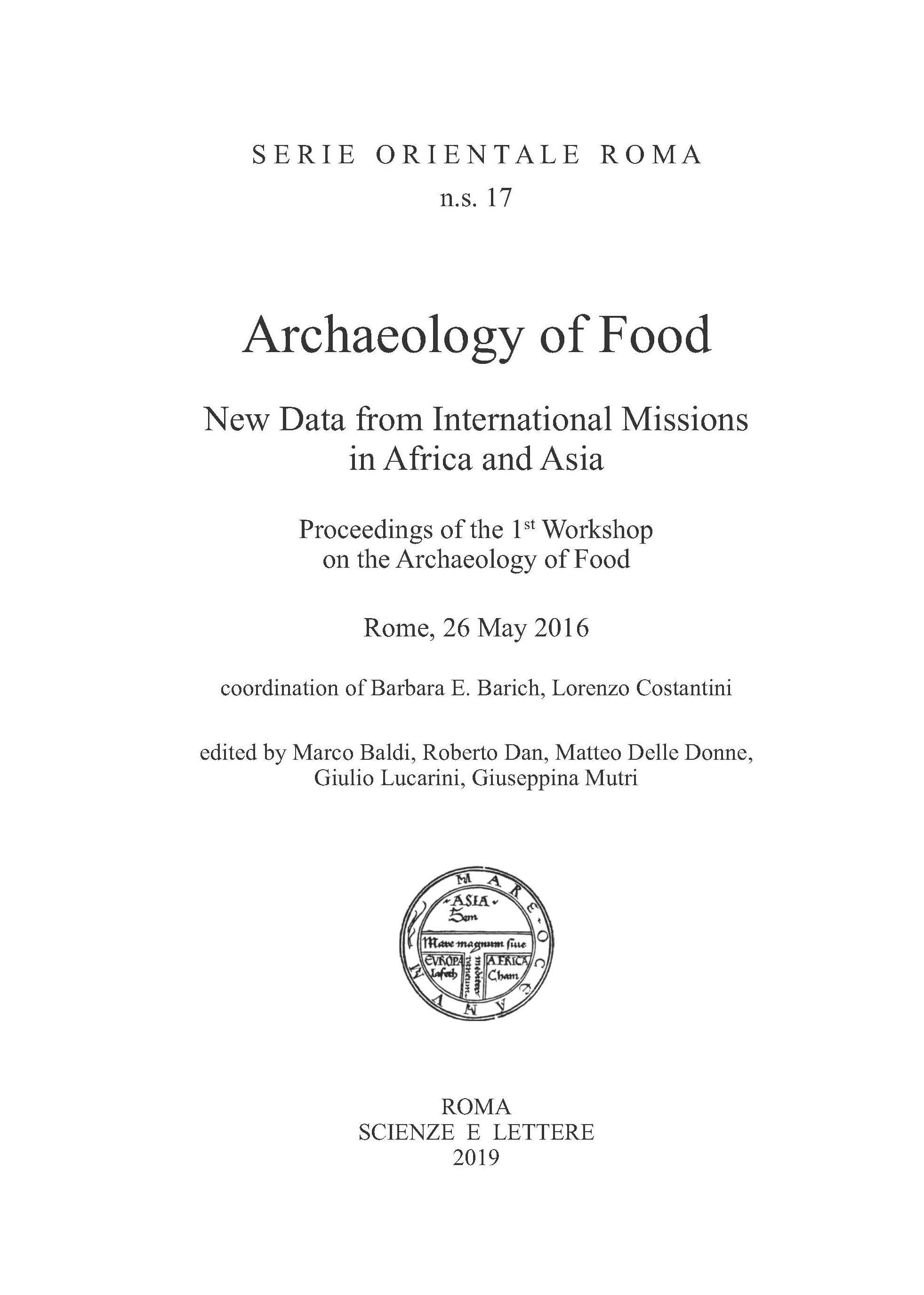 Archaeology of Food. New Data from International Missions in Africa and Asia<br/>
Proceedings of the 1st Workshop
on the Archaeology of Food
Rome, 26 May 2016