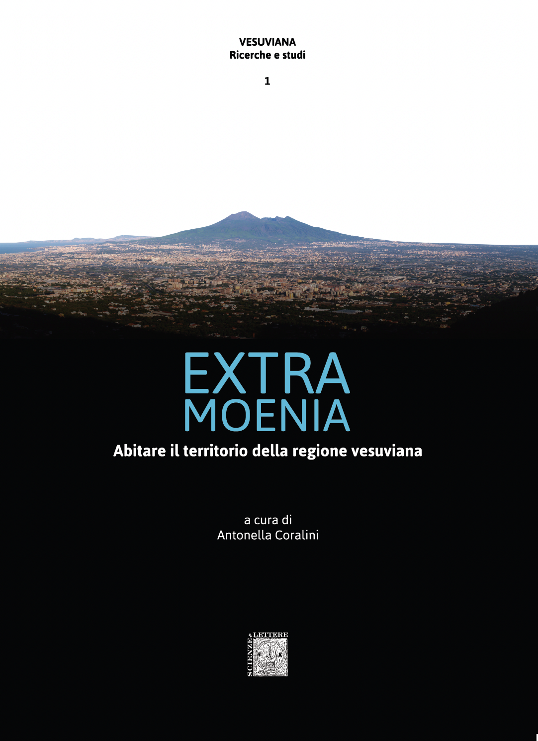 EXTRA MOENIA<br/>

ABITARE IL TERRITORIO DELLA REGIONE VESUVIANA - VESUVIANA Ricerche e studi 1


