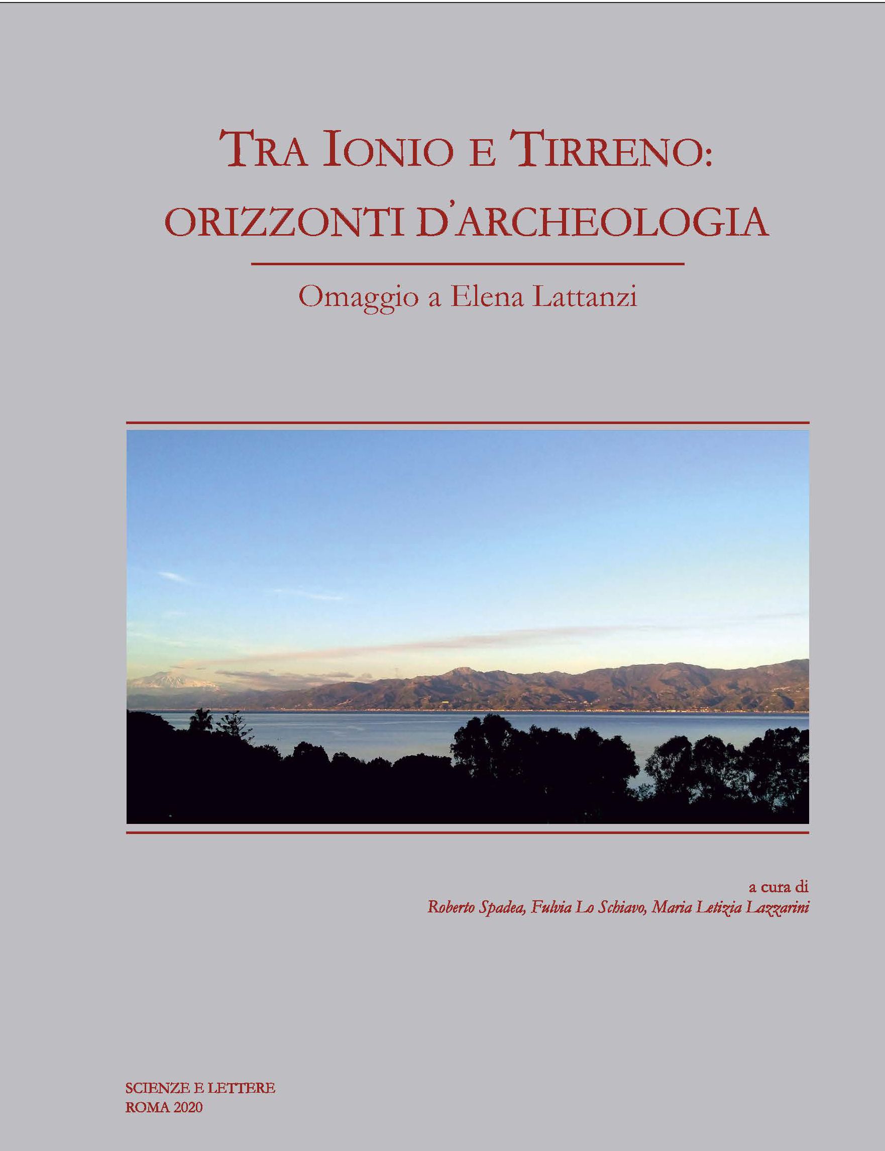 TRA IONIO E TIRRENO: ORIZZONTI D'ARCHEOLOGIA omaggio a Elena Lattanzi
