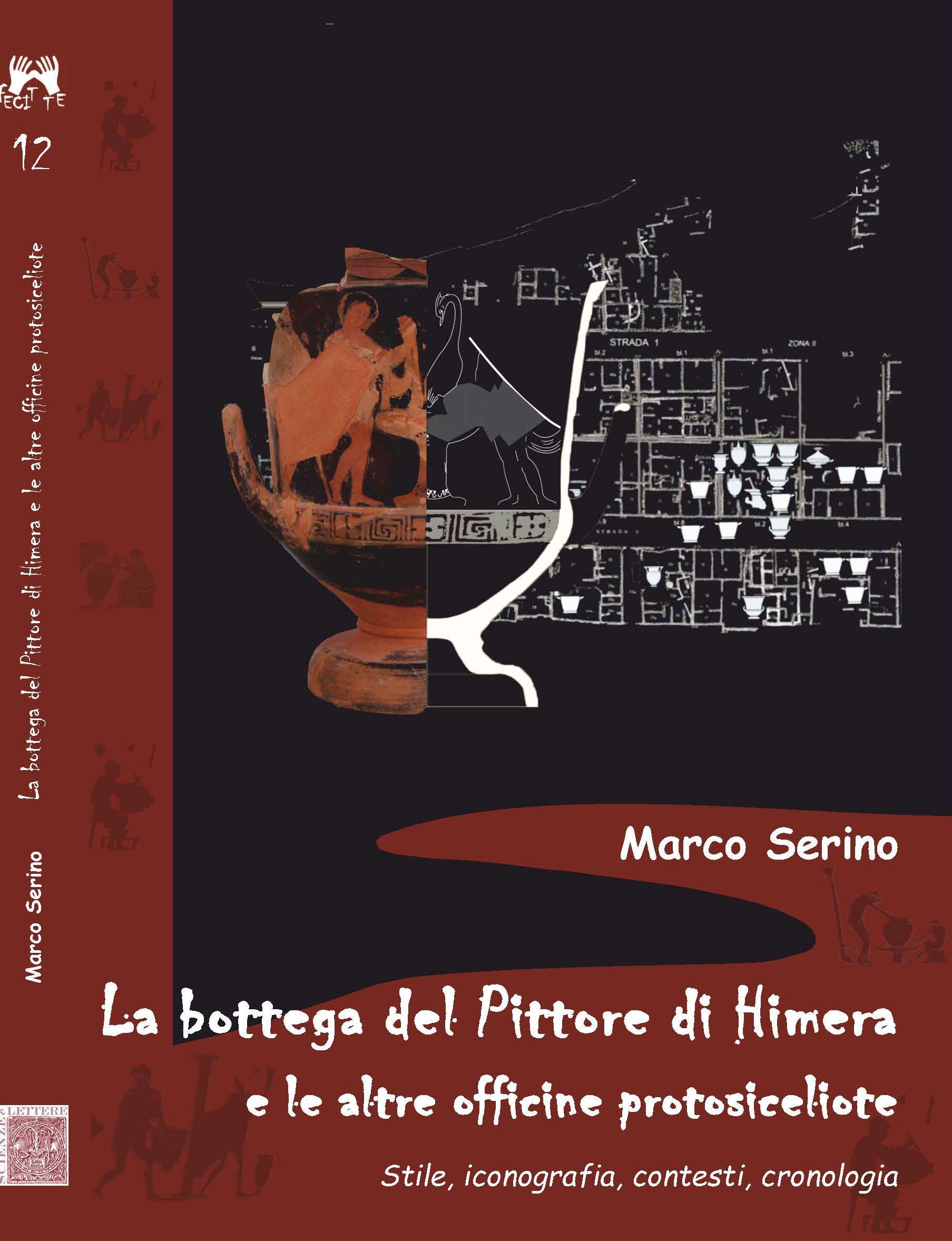 LA BOTTEGA DEL PITTORE DI HIMERA 
E LE ALTRE OFFICINE PROTOSICELIOTE<br/>

Stile, iconografia, contesti, cronologia - Fecit te 12

