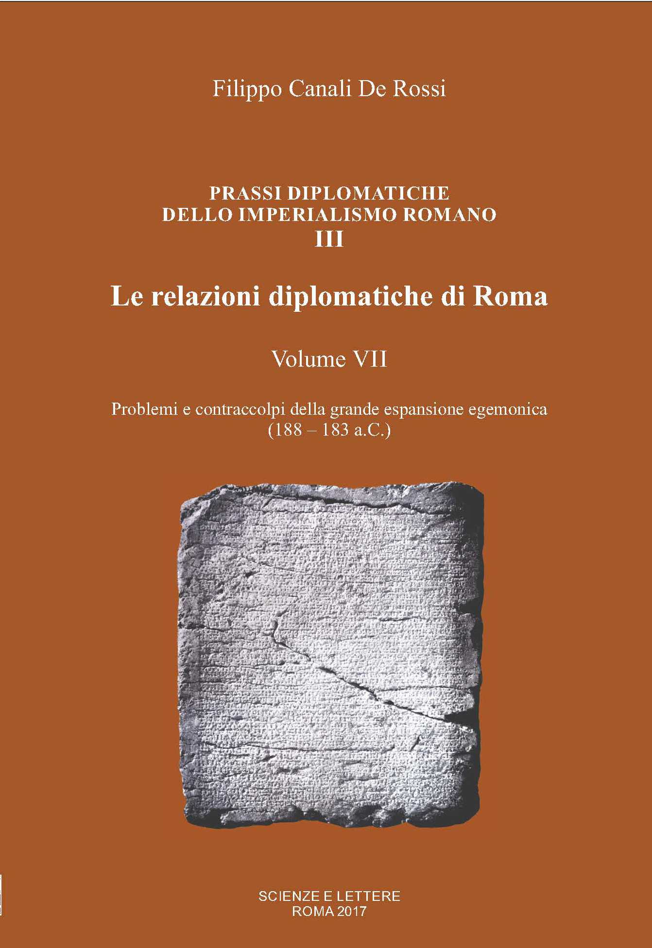 PRASSI DIPLOMATICHE 
DELLO IMPERIALISMO ROMANO
III<br/>

Le relazioni diplomatiche di Roma -  
Volume VII<br/>

Problemi e contraccolpi della grande espansione egemonica
(188 - 183 a.C.)
