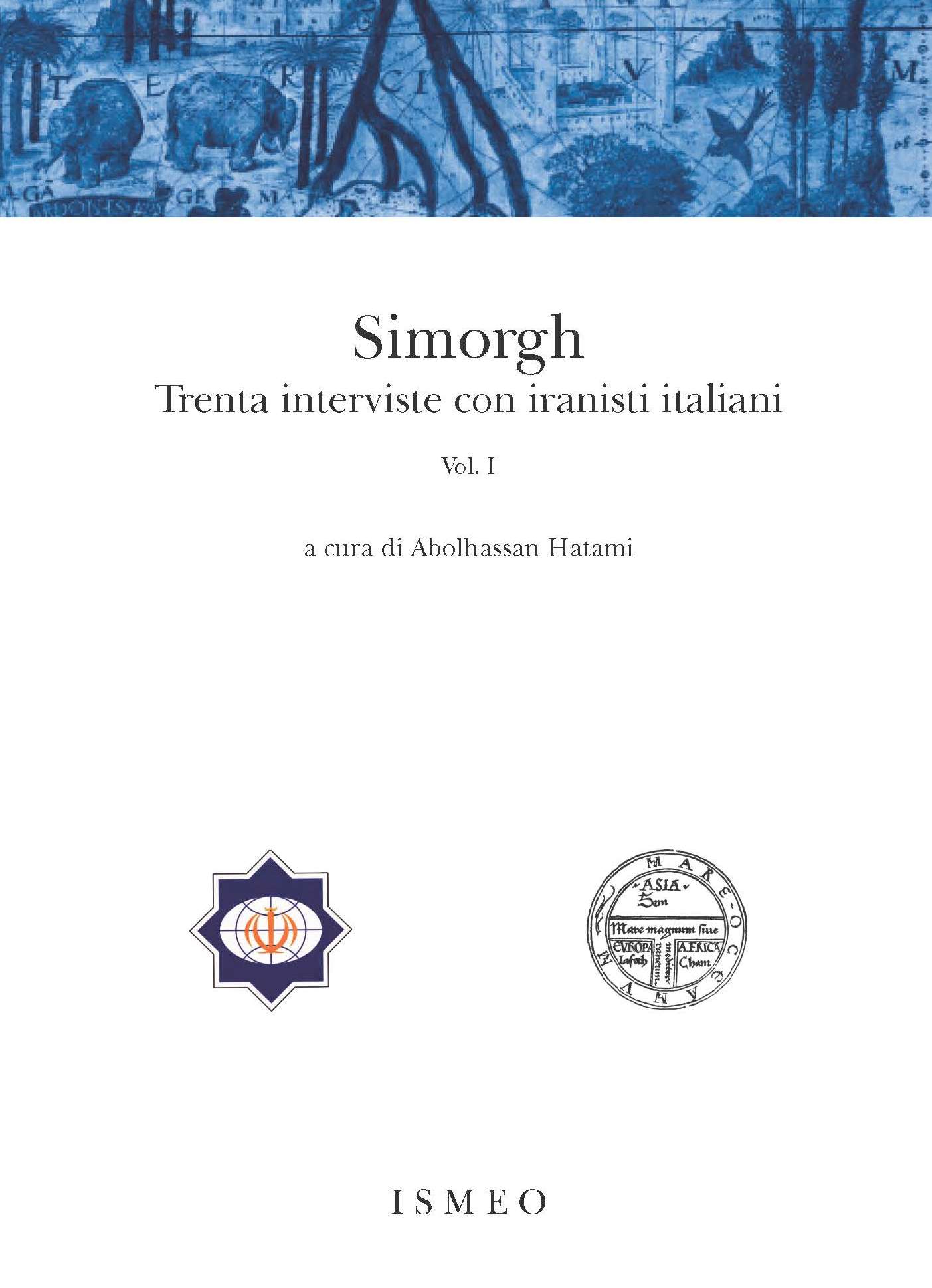 Simorgh. 
Trenta interviste con iranisti italiani
Vol. I <br/> Il Novissimo Ramusio 18
