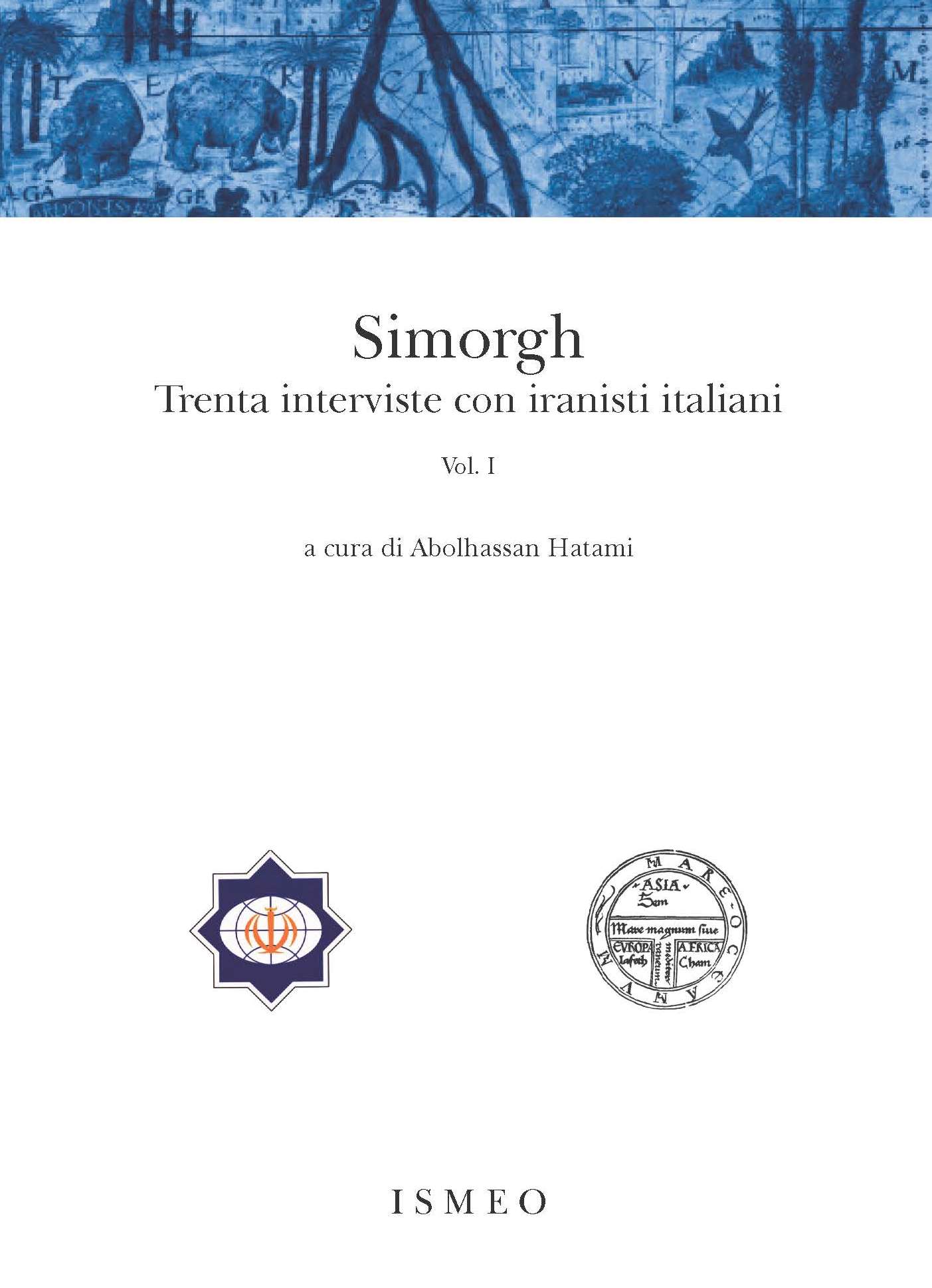 Simorgh. 
Trenta interviste con iranisti italiani
Vol. I <br/> Il Novissimo Ramusio 18
